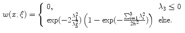 $$\begin{aligned} w(x;\xi )={\left\{ \begin{array}{ll} 0, &{} \lambda _{3}\le 0\\ \exp (-2\frac{\lambda _{1}^{2}}{\lambda _{3}^{2}})\left( 1-\exp (-\frac{\sum _{i=1}^{3}\lambda _{i}^{2}}{2h^{2}})\right) &{} {\text {else}}. \end{array}\right. } \end{aligned}$$