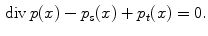 $$\begin{aligned} {{\mathrm{div}}}\, p(x)-p_{s}(x)+p_{t}(x)=0. \end{aligned}$$