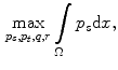 $$\begin{aligned} \max _{p_{s},p_{t},q,r}\int \limits _{\Omega }p_{s}{{\mathrm{{d}}}}{x}, \end{aligned}$$