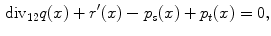 $$\begin{aligned} {{\mathrm{{{\mathrm{div}}}_{{12}}}}}q(x)+r^{\prime }(x)-p_{s}(x)+p_{t}(x)=0, \end{aligned}$$