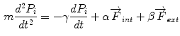 $$\begin{aligned} m\frac{d^2P_i}{dt^2} = -\gamma \frac{dP_i}{dt}+\alpha \overrightarrow{F}_{int}+\beta \overrightarrow{F}_{ext} \end{aligned}$$