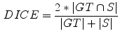 $$\begin{aligned} { DICE} = \frac{2*|GT \cap S|}{|GT|+|S|} \end{aligned}$$