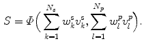 $$\begin{aligned} S=\varPhi \Big (\sum _{k=1}^{N_s}{w^s_k v^s_k}, \sum _{l=1}^{N_p}{w^p_l v^p_l}\Big ). \end{aligned}$$