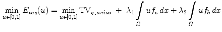 $$\begin{aligned} \min \limits _{u\in [0,1]} E_{ seg}(u) = \min \limits _{u\in [0,1]} {{\mathrm{TV}}}_ { g,\,aniso}\;+\;\lambda _1 \int \limits _{\varOmega }uf_s \, dx+ \lambda _2 \int \limits _{\varOmega }uf_b \, dx \end{aligned}$$