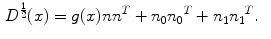 $$\begin{aligned} D^{\frac{1}{2}}(x)&= g(x){n}{n}^T + {n_0}{n_0}^T + {n_1}{n_1}^T. \end{aligned}$$