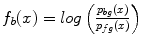 $$f_b(x) = { log}\left( \frac{p_{ bg}(x)}{p_{ fg}(x)}\right) $$