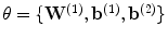 $$\theta =\{\mathbf {W}^{(1)}, \mathbf {b}^{(1)}, \mathbf {b}^{(2)}\}$$