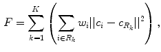 $$\begin{aligned} F = \sum _{k = 1}^K \left( \sum _{i \in R_k} w_i||c_i - c_{R_k}||^2 \right) , \end{aligned}$$