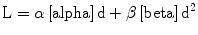 
$$ \mathrm{L}=\alpha \left[\mathrm{alpha}\right]\mathrm{d}+\beta \left[\mathrm{beta}\right]{\mathrm{d}}^2 $$
