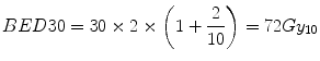 
$$ BED30=30\times 2\times \left(1+\frac{2}{10}\right)=72G{y}_{10} $$
