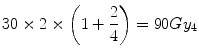 
$$ 30\times 2\times \left(1+\frac{2}{4}\right)=90G{y}_4 $$
