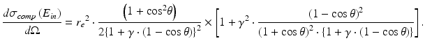 $$ \frac{d{\sigma}_{comp}\left({E}_{in}\right)}{d\Omega}={r_e}^2\cdot \frac{\left(1+{ \cos}^2\theta \right)}{2{\left\{1+\gamma \cdot \left(1- \cos \theta \right)\right\}}^2}\times \left[1+{\gamma}^2\cdot \frac{{\left(1- \cos \theta \right)}^2}{{\left(1+ \cos \theta \right)}^2\cdot \left\{1+\gamma \cdot \left(1- \cos \theta \right)\right\}}\right]. $$