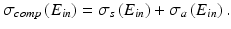 $$ {\sigma}_{comp}\left({E}_{in}\right)={\sigma}_s\left({E}_{in}\right)+{\sigma}_a\left({E}_{in}\right). $$