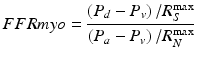 
$$ FFRmyo=\frac{\left({P}_d-{P}_v\right)/{R}_S^{\max }}{\left({P}_a-{P}_v\right)/{R}_N^{\max }} $$
