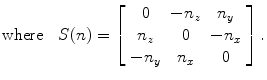 $${\text{where}}\quad S(n) = \left[ {\begin{array}{*{20}c} 0 & { - n_{z} } & {n_{y} } \\ {n_{z} } & 0 & { - n_{x} } \\ { - n_{y} } & {n_{x} } & 0 \\ \end{array} } \right].$$