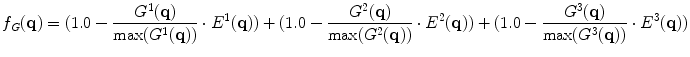 $$f_{G} ({\mathbf{q}}) = (1.0 - \frac{{G^{1} ({\mathbf{q}})}}{{\text{max} (G^{1} ({\mathbf{q}}))}} \cdot E^{1} ({\mathbf{q}})) + (1.0 - \frac{{G^{2} ({\mathbf{q}})}}{{\text{max} (G^{2} ({\mathbf{q}}))}} \cdot E^{2} ({\mathbf{q}})) + (1.0 - \frac{{G^{3} ({\mathbf{q}})}}{{\text{max} (G^{3} ({\mathbf{q}}))}} \cdot E^{3} ({\mathbf{q}}))$$