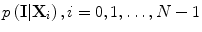 $$ p\left( {{\mathbf{I}} |{\mathbf{X}}_{i} } \right),i = 0,1, \ldots ,N - 1 $$