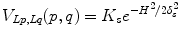 $$ V_{Lp,Lq} (p,q) = K_{s} e^{{ - H^{2} /2\delta_{s}^{2} }} $$