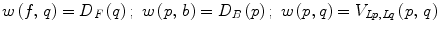 $$ w\left( {f, \, q} \right) = D_{F} \left( q \right); \,\,w\left( {p, \, b} \right) = D_{B} \left( p \right); \,\,w\left( {p,q} \right) = V_{Lp,Lq} \left( {p, \, q} \right) $$