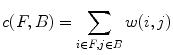 $$ c(F,B) = \sum\limits_{i \in F,j \in B} {w(i,j)} $$