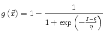 $$g\left( {\vec{x}} \right) = 1 - \frac{1}{{1 + \exp \left( { - \frac{I - \xi }{\eta }} \right)}}$$