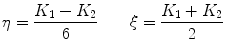 $$\eta = \frac{{K_{1} - K_{2} }}{6}\quad \quad \xi = \frac{{K_{1} + K_{2} }}{2}$$