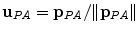 $${\mathbf{u}}_{PA} = {\mathbf{p}}_{PA} / {\parallel}{\mathbf{p}}_{PA} {\parallel}$$