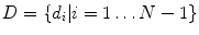 $$D = \{ d_{i} |i = 1 \ldots N - 1\}$$