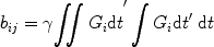 $${b_{ij}} = \gamma {{\iint {{G_i}} {\textrm{d}}t}'}\int {{G_i}} {\textrm{d}}t'\;{\textrm{d}}t$$