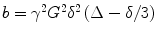 $$b = {\gamma ^2}{G^2}{\delta ^2}\left(\Delta - \delta /3\right)$$