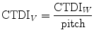 $$ {\text{CTDI}}_{V} = \frac{{{\text{CTDI}}_{W} }}{\text{pitch}} $$