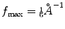 
$$ {f}_{\mathrm{max}}={\scriptscriptstyle \frac{1}{6}}{\AA }^{-1}$$
