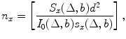 
$$ {n}_{x}=\left[\frac{{S}_{x}(\Delta,b){d}^{2}}{{I}_{0}(\Delta,b)·{s}_{x}(\Delta,b)}\right],$$
