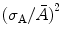 
$$ {{({\sigma_{\mathrm{ A}}}/\bar{A})}^2} $$
