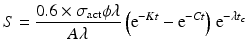 
$$ S=\frac{0.6\times {\sigma}_{\mathrm{act}}\phi \lambda }{A\lambda}\left({\mathrm{e}}^{-Kt}-{\mathrm{e}}^{-Ct}\right)\kern0.1em {\mathrm{e}}^{-\lambda {t}_c} $$
