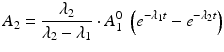 
$$ {A}_2=\frac{\lambda_2}{\lambda_2-{\lambda}_1}\cdot {A}_1^0\;\left({e}^{-{\lambda}_1t}-{e}^{-{\lambda}_2t}\right) $$
