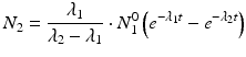 
$$ {N}_2=\frac{\lambda_1}{\lambda_2-{\lambda}_1}\cdot {N}_1^0\left({e}^{-{\lambda}_1t}-{e}^{-{\lambda}_2t}\right) $$
