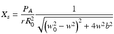 
$$ {X}_s=\frac{P_A}{r\kern0.1em {R}_0^2}\frac{1}{\sqrt{{\left({w}_0^2-{w}^2\right)}^2+4{w}^2{b}^2}} $$
