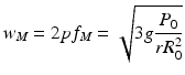 
$$ {w}_M=2p{f}_M=\sqrt{3g\frac{P_0}{r{R}_0^2}} $$
