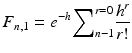 
$$ {F}_{n,1}={e}^{-h}{\displaystyle \sum}_{n-1}^{r=0}\frac{h^r}{r!} $$
