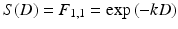 
$$ S(D)={F}_{1,1}= \exp \left(-kD\right) $$
