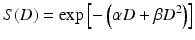 
$$ S(D)= \exp \left[-\left(\alpha D+\beta {D}^2\right)\right] $$
