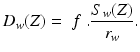 
$$ {D}_w(Z)=\kern0.28em f\kern0.28em .\frac{S_w(Z)}{r_w}. $$
