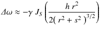 
$$ \varDelta \omega \approx -\gamma\ {J}_S\left(\frac{h\ {r}^2}{2{\left(\ {r}^2+{s}^2\ \right)}^{3/2}}\right) $$
