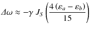 
$$ \varDelta \omega \approx -\gamma\ {J}_S\left(\frac{4\left({\varepsilon}_a-{\varepsilon}_b\right)}{15}\right) $$
