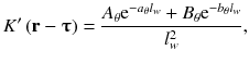 
$$ K^{\prime}\left(\mathbf{r}-\boldsymbol{\uptau} \right)=\frac{A_{\theta}{\mathrm{e}}^{-{a}_{\theta}{l}_w}+{B}_{\theta}{\mathrm{e}}^{-{b}_{\theta}{l}_w}}{l_w^2}, $$
