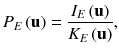 
$$ {P}_E\left(\mathbf{u}\right)=\frac{I_E\left(\mathbf{u}\right)}{K_E\left(\mathbf{u}\right)}, $$
