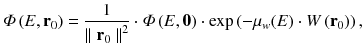 
$$ \varPhi \left( E,{\mathbf{r}}_0\right)=\frac{1}{{\parallel {\mathbf{r}}_0\parallel}^2}\cdot \varPhi \left( E,\mathbf{0}\right)\cdot \exp \left(-{\mu}_w(E)\cdot W\left({\mathbf{r}}_0\right)\right), $$
