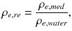 
$$ {\rho}_{e, re}=\frac{\rho_{e, med}}{\rho_{e, water}}, $$
