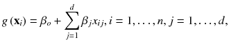
$$ g\left({\mathbf{x}}_i\right)={\beta}_o+{\displaystyle \sum_{j=1}^d{\beta}_j{x}_{i j}, i=1,\ldots, n, j=1,\ldots, d}, $$
